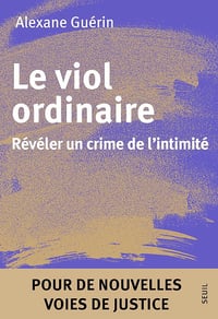 Alexane Guérin - Le Viol ordinaire: Révéler un crime de l'intimité (2026)