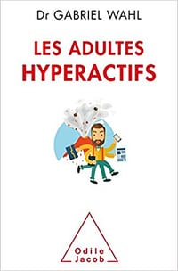 Les Adultes hyperactifs - Gabriel Wahl