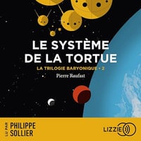 La Trilogie Baryonique 2 - Le Système de la tortue - Pierre Raufast (2024)