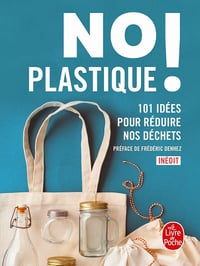 No plastique !: 101 idées pour réduire nos déchets - Collectif