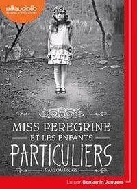 Ransom Riggs, "Miss Peregrine et les enfants particuliers"