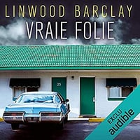 Linwood Barclay - Vraie folie - Promise Falls 3