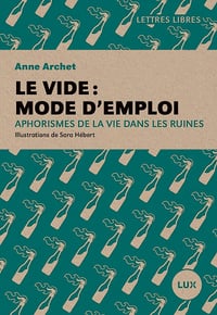 Le vide: mode d'emploi: Aphorismes de la vie dans les ruines - Anne Archet (2022)