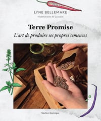 Terre Promise: L’art de produire ses propres semences - Lyne Bellemare (2023)