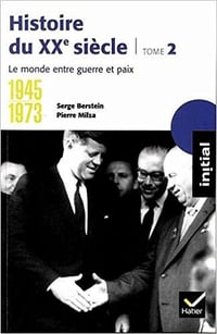 Histoire du XXe siècle : Tome 2, 1945-1973, le monde entre guerre et paix - Pierre Milza & Serge Bernstein