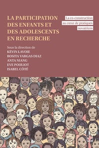 Kévin Lavoie Rosita Vargas Diaz Anta Niang Eve Pouliot Isabel Côté - La participation des enfants et des adolescents en recherche : la co-construction au cœur de pratiques novatrices (2026)