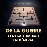 De la stratégie en général: Théorie de la Grande Guerre 1 - Carl von Clausewitz (2020)