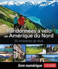 Randonnées à vélo Amérique du Nord - 50 itinéraires de rêve - Collectif Ulysse (2023)