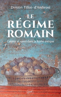 Le régime romain : Cuisine et santé dans la Rome antique - Dimitri Tilloi d'Ambrosi (2024)