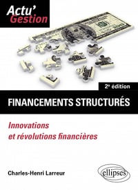 Financements structurés: Innovations et révolutions financières - Charles-Henri Larreur (2022)
