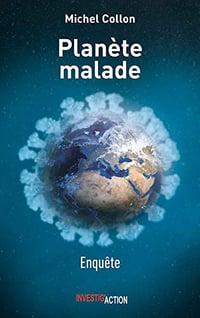 Planète malade: 7 leçons du coronavirus ou l'urgence de repenser le système - Michel Collon (2021)