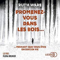 Ruth Ware - Promenez-vous dans les bois... pendant que vous êtes encore en vie (2019)