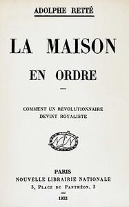La maison en ordre : $b comment un révolutionnaire devint royaliste
