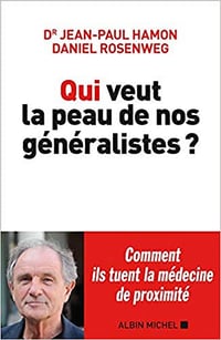 Qui veut la peau de nos généralistes ? - Jean-Paul Hamon et Daniel Rosenweg (2020)