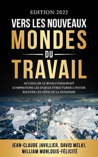 Vers les nouveaux mondes du travail - William Monlouis-Félicité, Jean-Claude Javillier, David Melki (2022)