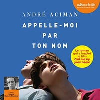 Appelle-moi par ton nom - André Aciman (2018)