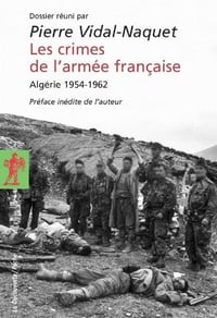 Les crimes de l’armée française ; Algérie, 1954-1962 - Pierre Vidal-Naquet