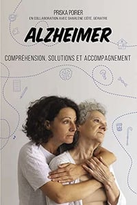 Alzheimer: Compréhension, solutions et accompagnement - Priska Poirier (2022)