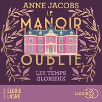 Les temps glorieux: Le manoir oublié - Tome 1 - Anne Jacobs (2025)