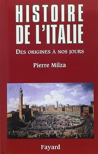 Histoire de l’Italie: Des origines à nos jours - Milza Pierre