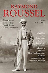 La Doublure - La Vue - Impressions d'Afrique - Locus Solus - L'Étoile au front - La Poussière de soleils - Nouvelles impressions d'Afrique - Comment j'ai écrit certains de mes livres (2019)