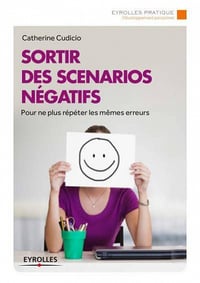 Sortir des scénarios négatifs : Se libérer de ses schémas inconscients pour ne plus répéter les mêmes erreurs