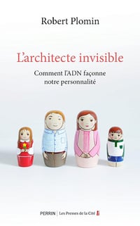 L'Architecte invisible - Comment l'ADN façonne notre personnalité - Robert Plomin