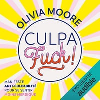 Culpafuck !: Manifeste anti-culpabilité pour se sentir moins merdique - Olivia Moore (2022)