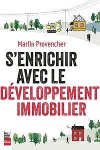 S'enrichir avec le développement immobilier - Martin Provencher (2023)