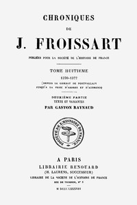 Chroniques de J. Froissart, tome 08.2/13 : $b 1370-1377 (Depuis le combat de Pontvallain jusqu'à la Prise d'Ardres et d'Audruicq)