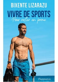 Vivre de sports : Pour rester en forme - Bixente Lizarazu (2024)