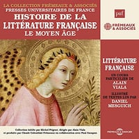 Alain Viala - Histoire de la littérature française 1 - Le Moyen Age [2013]
