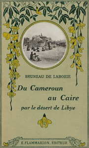 Du Cameroun au Caire par le désert de Libye : $b chasses au Tchad