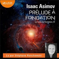 Prélude à Fondation: Le Cycle de Fondation 6 - Isaac Asimov