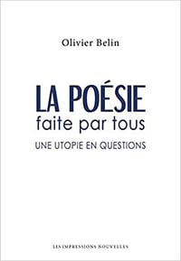 Olivier Belin, "La poésie faite par tous : Une utopie en questions" (2022)