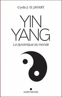 Cyrille J.-D. Javary - Yin Yang: La dynamique du monde