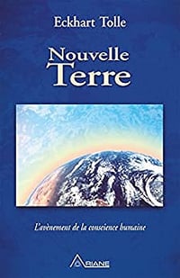 Eckhart Tolle - Nouvelle Terre, l’avènement de la conscience humaine