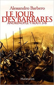 Le jour des barbares : Andrinople, 9 août 378 - Alessandro Barbero