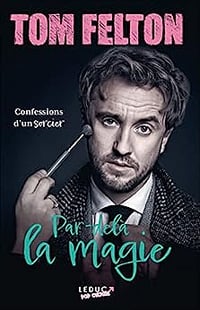 Par-delà la magie : Confessions d'un sorcier - Tom Felton (2023)