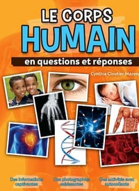 Le corps humain: en questions et réponses - Cynthia Cloutier Marenger