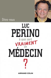 Luc Perino - À quoi sert vraiment un médecin ?