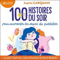 Sophie Carquain - 100 Histoires du soir - Pour aider votre enfant à surmonter les soucis du quotidien [2021]