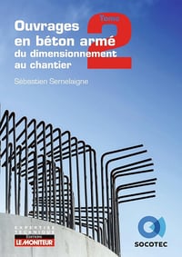 Sébastien Semelaigne - Ouvrages en béton armé : du dimensionnement au chantier - T2 : éléments structurels spécifiques (Techniques de construction) (2024)