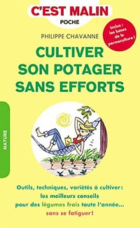 Cultiver son potager sans efforts, c'est malin - Philippe Chevanne (2018)
