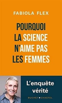 Pourquoi la science n'aime pas les femmes - Fabiola Flex (2021)