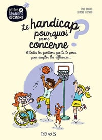 Le handicap, pourquoi ça me concerne ? : Et toutes les questions que tu te poses pour accepter les différences... - Sylvie Baussier