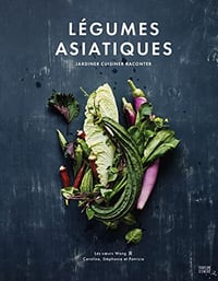 Légumes asiatiques: Jardiner, cuisiner, raconter - Caroline Wang (2022)