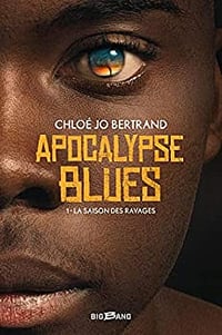 La Saison des ravages: Apocalypse Blues, T1 - Chloé Bertrand (2019)