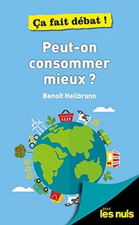 Peut-on consommer mieux ? pour les Nuls - ça fait débat - Benoît Heilbrunn (2022)