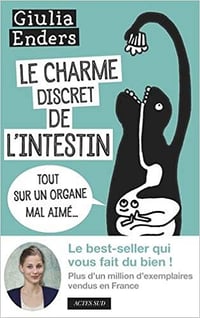 Le charme discret de l’intestin : Tout sur un organe mal aimé